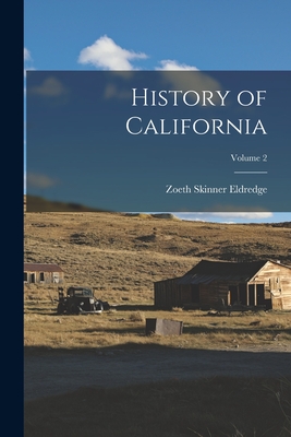 History of California; Volume 2 - Eldredge, Zoeth Skinner