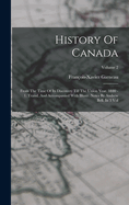 History Of Canada: From The Time Of Its Discovery Till The Union Year. 1840 - 1. Transl. And Accompanied With Illustr. Notes By Andrew Bell. In 3 Vol; Volume 2