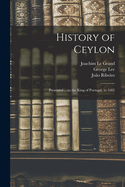 History of Ceylon: Presented ... to the King of Portugal, in 1685