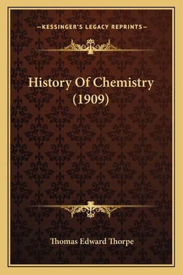 History Of Chemistry (1909) - Thorpe, Thomas Edward