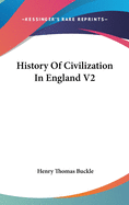 History of Civilization in England V2