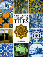 History of Decorative Tiles - Riley, Noel