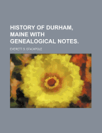 History of Durham, Maine with Genealogical Notes