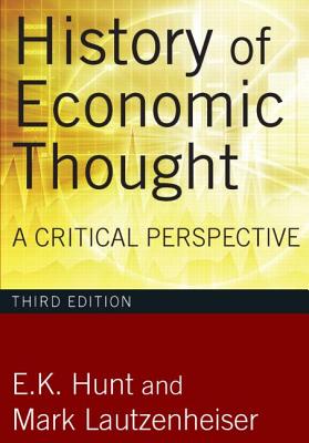 History of Economic Thought: A Critical Perspective - Hunt, E K, and Lautzenheiser, Mark