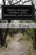 History of Egypt, Chaldea, Syria, Babylonia, and Assyria: In The Light of Recent Discovery