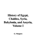 History of Egypt, Chaldea, Syria, Babylonia, and Assyria, Volume I