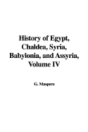 History of Egypt, Chaldea, Syria, Babylonia, and Assyria, Volume IV - Maspero, Gaston C