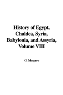 History of Egypt, Chaldea, Syria, Babylonia, and Assyria, Volume VIII - Maspero, Gaston C