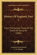 History of England, Part 1: From the Earliest Times to the Death of Henry VII (1885)