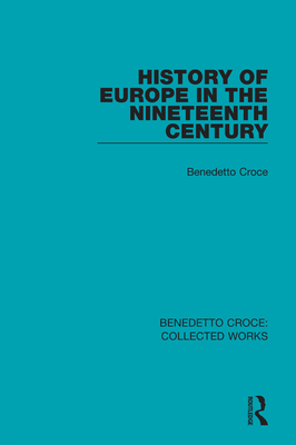 History of Europe in the Nineteenth Century - Croce, Benedetto