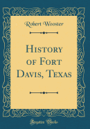 History of Fort Davis, Texas (Classic Reprint)