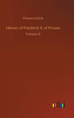 History of Friedrich II. of Prussia - Carlyle, Thomas