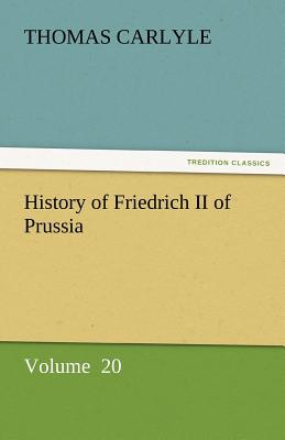 History of Friedrich II of Prussia - Carlyle, Thomas