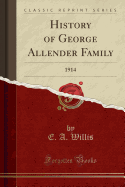 History of George Allender Family: 1914 (Classic Reprint)