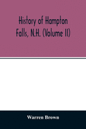 History of Hampton Falls, N.H. (Volume II) Containing the Church History and many other things not previously recorded