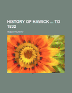 History of Hawick ... to 1832