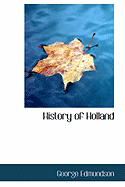 History of Holland - Edmundson, George