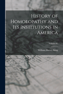 History of Homoeopathy and Its Institutions in America; Volume IV