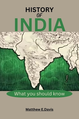 History of India: What you need to know - Davis, Matthew E