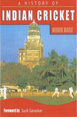 History of Indian Cricket - Bose, Mihir