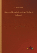 History of Jews in Russia and Poland: Volume 1