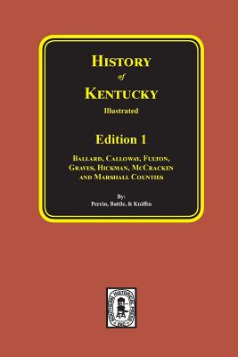 History of Kentucky: the 1st Edition. - Perrin, William Henry (Compiled by), and Kniffin (Compiled by), and Battle (Compiled by)