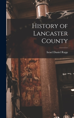 History of Lancaster County - Rupp, Israel Daniel 1803-1878 [From (Creator)