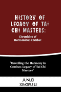 History of Legacy of Tai Chi Masters: Chronicles of Harmonious Combat: Unveiling the Harmony in Combat: Legacy of Tai Chi Masters