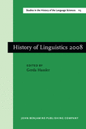 History of Linguistics 2008: Selected papers from the eleventh International Conference on the History of the Language Sciences (ICHoLS XI), 28 August - 2 September 2008, Potsdam