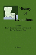 History of Louisiana, from Its First Discovery and Settlement to the Present Time