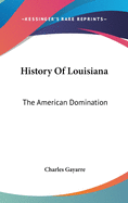 History Of Louisiana: The American Domination