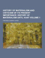 History of Materialism and Criticism of Its Present Importance Volume 1