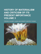 History of Materialism and Criticism of Its Present Importance; Volume 3