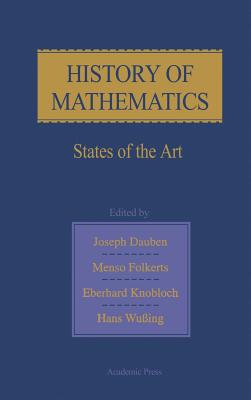 History of Mathematics: States of the Art - Knobloch, Eberhard (Editor), and Folkerts, Menso (Editor), and Dauben, Joseph (Editor)