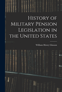 History of Military Pension Legislation in the United States