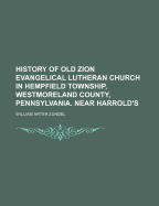 History of Old Zion Evangelical Lutheran Church in Hempfield Township, Westmoreland County, Pennsylvania. Near Harrold's