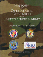 History of Operations Research in the United States Army, V. 3, 1973-1995 - Center of Military History (U S Army) (Compiled by), and Shrader, Charles R, Dr., PhD