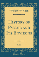 History of Passaic and Its Environs, Vol. 3 (Classic Reprint)