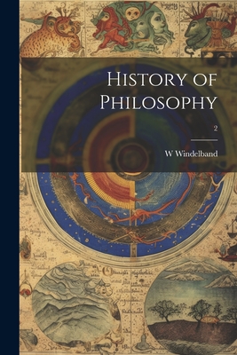 History of Philosophy; 2 - Windelband, W