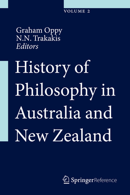 History of Philosophy in Australia and New Zealand - Oppy, Graham (Editor), and Trakakis, N.N. (Editor)