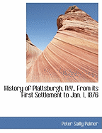 History of Plattsburgh, N.Y., from Its First Settlement to Jan. 1, 1876