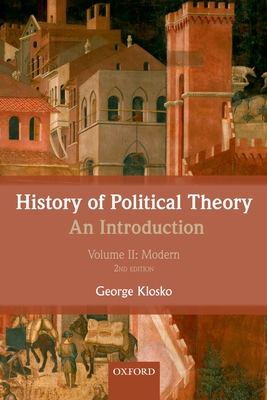 History of Political Theory: An Introduction: Volume II: Modern - Klosko, George