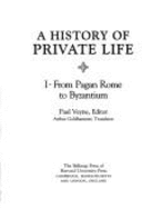 History of Private Life, Volume I: From Pagan Rome to Byzantium - Veyne, Paul (Editor), and Duby, Georges, Professor (Editor), and Arihs, Phillippe (Editor)