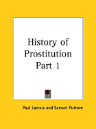 History of Prostitution Part 1 - LaCroix, Paul, and Putnam, Samuel (Translated by)