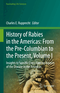 History of Rabies in the Americas: From the Pre-Columbian to the Present, Volume I: Insights to Specific Cross-Cutting Aspects of the Disease in the Americas