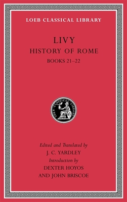 History of Rome, Volume V: Books 21-22 - Livy, and Yardley, J C (Translated by), and Hoyos, Dexter, Professor (Introduction by)