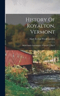 History Of Royalton, Vermont: With Family Genealogies, 1769-1911, Part 1