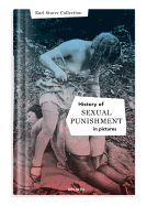 History Of S:e:x:u:a:l Punishment In Pictures: English Edition