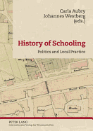 History of Schooling: Politics and Local Practice - Aubry, Carla (Editor), and Westberg Ph.D., Johannes (Editor)