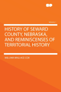 History of Seward County, Nebraska, and Reminiscenses of Territorial History